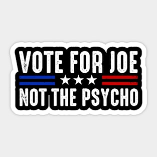 Vote For Joe Not The Psycho 2024 Sticker